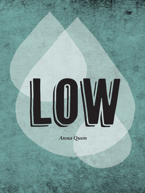 Détails du titre pour Low par Anna Quon - Disponible